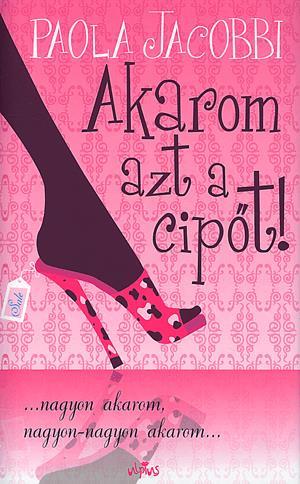 Akarom azt a cipőt!