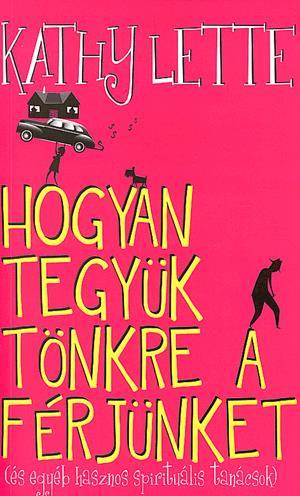 Hogyan tegyük tönkre a férjünket (és egyéb hasznos spirituális tanácsok)