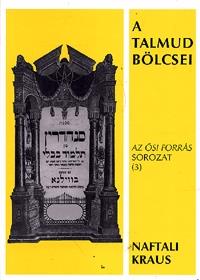 A Talmud bölcsei - Az ősi Forrás sorozat 3. kötete