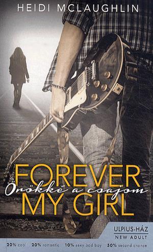 Forever My Girl - Örökké a csajom - A Beaumont-sorozat első könyv