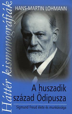 A huszadik század Ödipusza - Sigmund Freud élete és munkássága