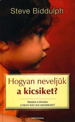 Hogyan neveljük a kicsiket? - Beadjuk-e bölcsibe a három éven aluli csemeténket?