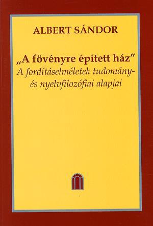 "A fövenyre épített ház" - A fordításelméletek tudomány- és nyelvfilozófiai alapjai