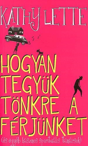 Hogyan tegyük tönkre a férjünket (és egyéb hasznos spirituális tanácsok)