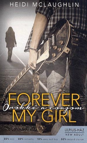 Forever My Girl - Örökké a csajom - A Beaumont-sorozat első könyv