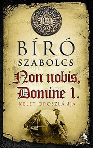 Non nobis, Domine 1. - Kelet oroszlánja