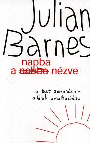 A napba nézve - A test zuhanása - a lélek emelkedése