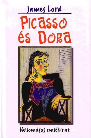 Picasso és Dora - Vallomásos emlékirat