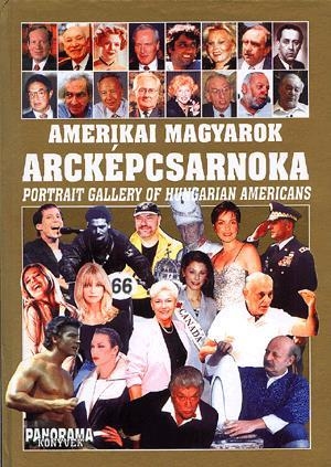 Amerikai magyarok arcképcsarnoka - Portrait Gallery of Hungarian Americans