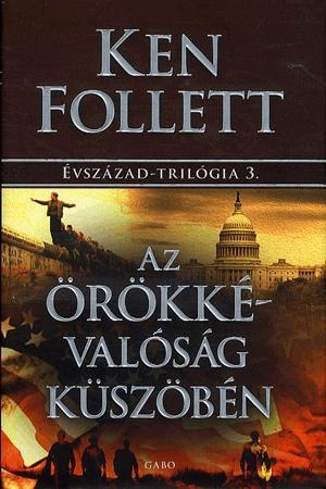 Az örökkévalóság küszöbén - Évszázad-trilógia 3.