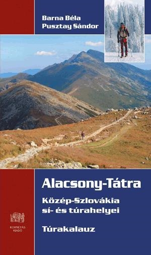 Alacsony-Tátra - Túrakalauz - Közép-Szlovákia sí- és túrahelyei