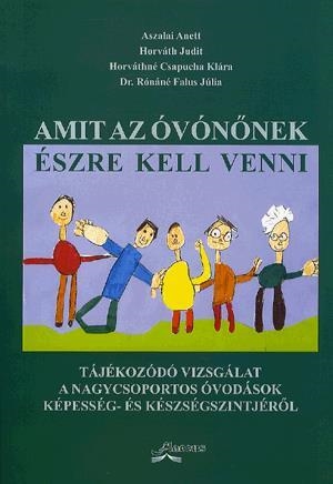 Amit az óvónőnek észre kell venni - Tájékozódó vizsgálat a nagycsoportos óvodások képesség- és készségszintjéről